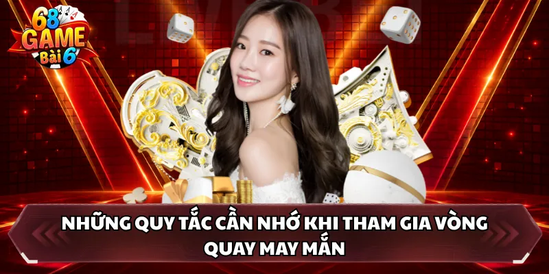 Những quy tắc cần nhớ khi tham gia vòng quay may mắn